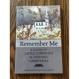 Remember Me: A Guide to‎ Little Compton's 46 Historic Cemeteries Rhode Island